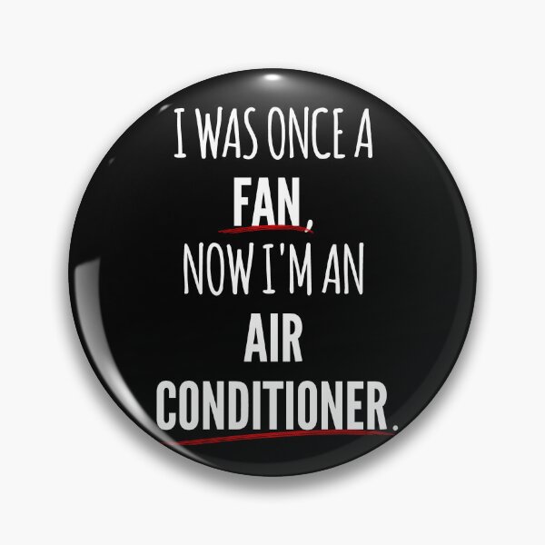 Item preview, I Was Once A Fan, Now Im An Air Conditioner designed and sold by PapaBujuGaming.