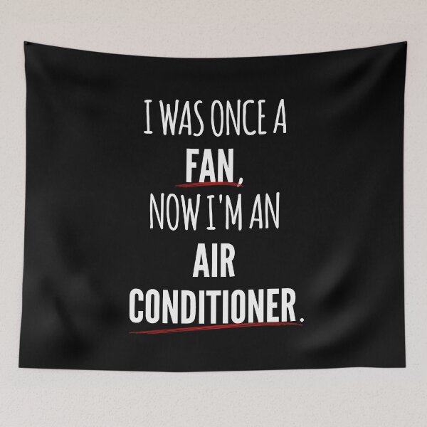 Item preview, I Was Once A Fan, Now Im An Air Conditioner designed and sold by PapaBujuGaming.