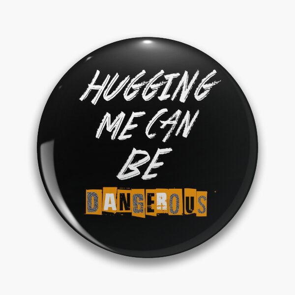 Item preview, Hugging me can be dangerous designed and sold by RB941.