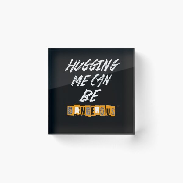 Item preview, Hugging me can be dangerous designed and sold by RB941.