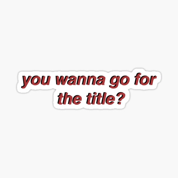Item preview, you wanna go for the title? designed and sold by lilymelizabeth.