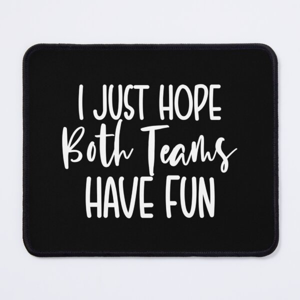 Item preview, I Just Hope Both Teams Have Fun Essential Classic T-Shirt designed and sold by rosaliarlwsa.