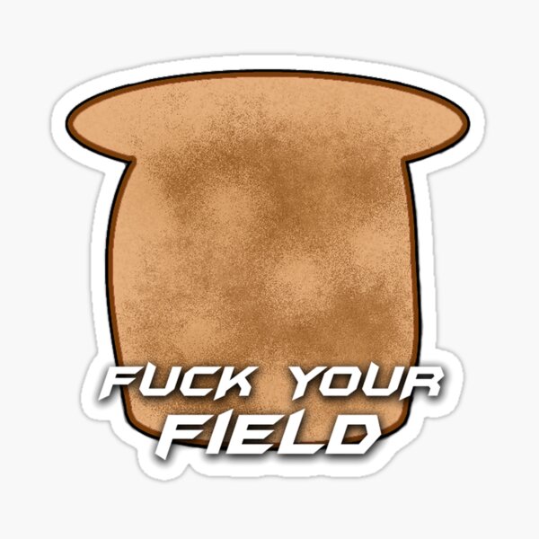 "PLU F your field toast!" Sticker for Sale by CaptainHardrock Redbubble