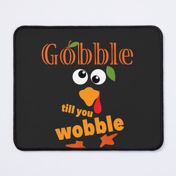 Item preview, Gobble Till You Wobble Kids Women Men Funny Thanksgiving New designed and sold by AveBeacon.