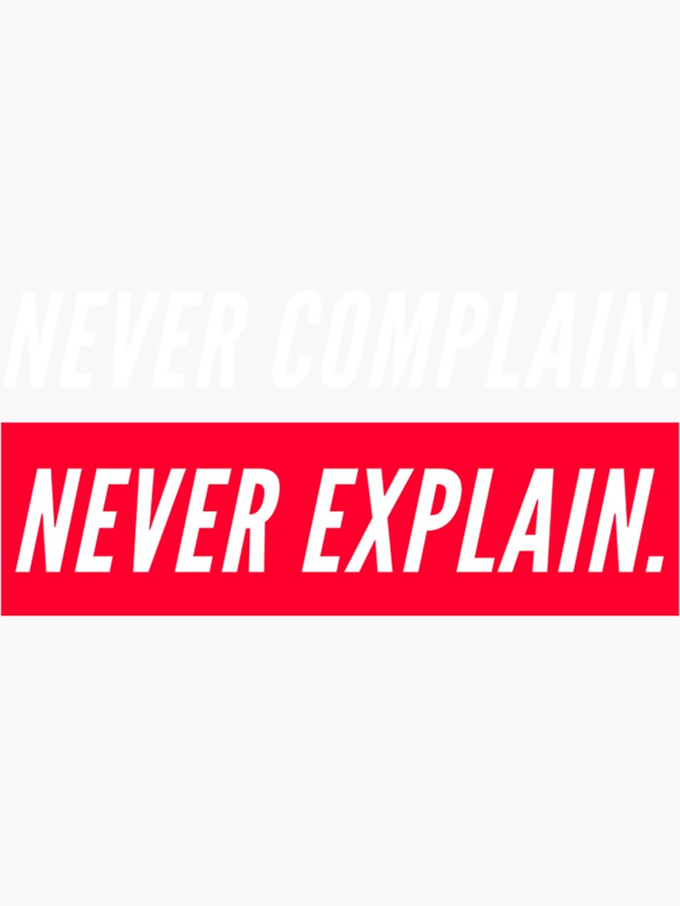 Kate Moss Quote Never Complain Never Explain Sticker For Sale By Rickterry Redbubble