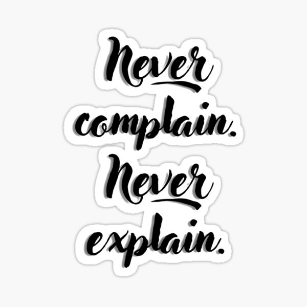 Kate Moss Quote Never Complain Never Explain Sticker For Sale By Rickterry Redbubble