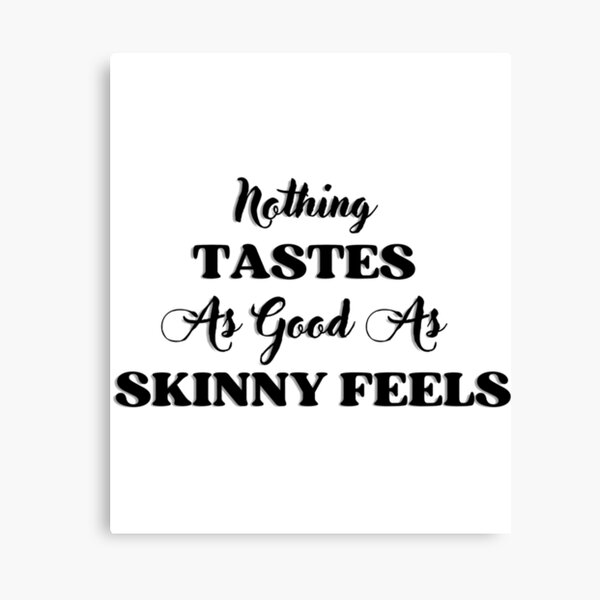Item preview, Kate Moss Quote Nothing Tastes As Good As Skinny Feels     designed and sold by RickTerry.