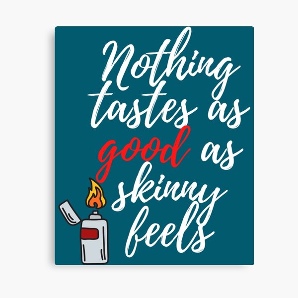 Item preview, kate moss quote Nothing tastes as good as skinny feels    designed and sold by RickTerry.