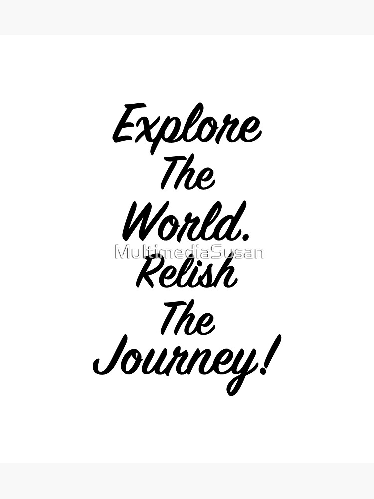 ETWRTJ - Black - Explore The World Relish The Journey by MultimediaSusan