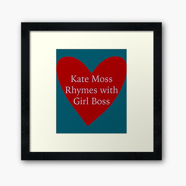 Item preview, Kate Moss Rhymes with Girl Boss   designed and sold by RickTerry.
