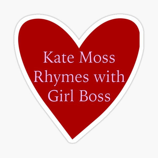 Item preview, Kate Moss Rhymes with Girl Boss   designed and sold by RickTerry.