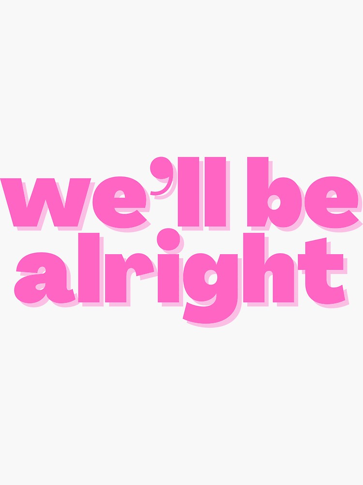 We ll Be Alright Fine Line Harry Styles Sticker For Sale By we-ll-be-alright-fine-line-harry-styles-sticker-for-sale-by