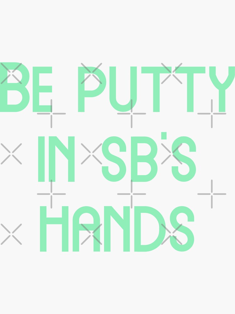 "Be putty in sb's hands, Funny Cool Best color art" Sticker for Sale by