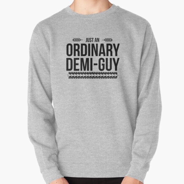 Just an Ordinary Demi Guy Pullover Sweatshirt