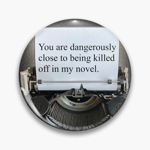 Item preview, You Are Dagerously Close to Being Killed off in My Novel designed and sold by Leenasbooks.
