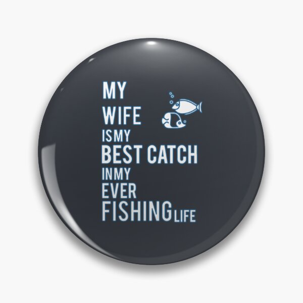 Item preview, my wife is my best catch in my ever fishing designed and sold by PunfunStudio.