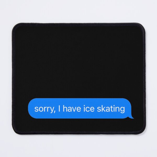 Item preview, Sorry, i Have Ice Skating Text Message Black - Funny Gym designed and sold by GymWearDepot.