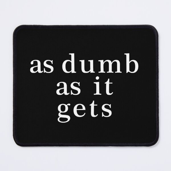 Item preview, as dumb as it gets white designed and sold by m4dv1.