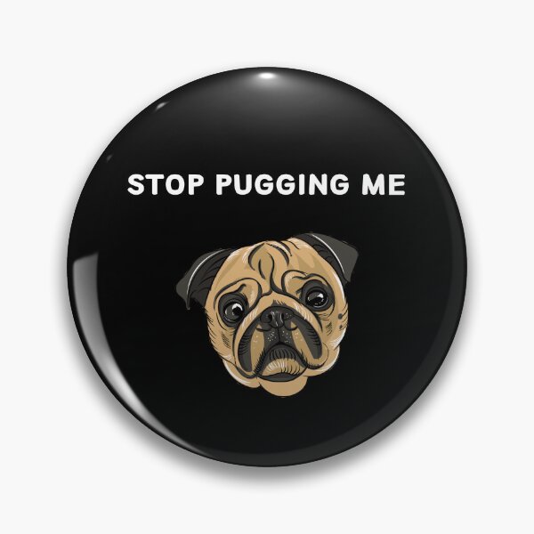 Item preview, Stop Pugging me Design Pug lovers designed and sold by diip.