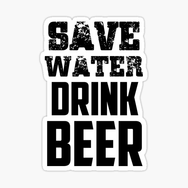 Artikel-Vorschau von Sparen Sie Wasser trinken Bier Zitat, designt und verkauft von Ashleylcoop.
