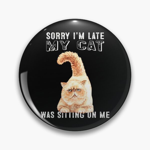 Artikelvorschau, Tut mir leid, dass ich zu spät bin, meine Katze saß auf mir entworfen und verkauft von Earthshaker-art.
