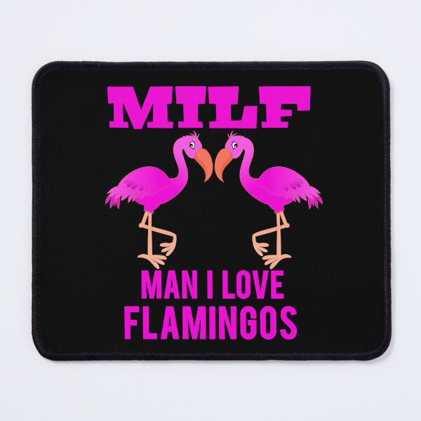 Item preview, MILF 2 Man I Love Flamingos  designed and sold by Design-Maniya.