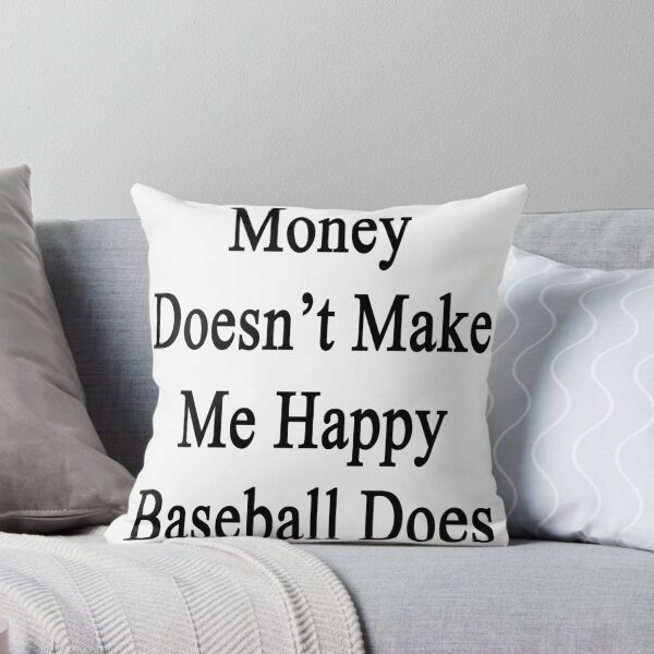 Item preview, Money Doesn't Make Me Happy Baseball Does  designed and sold by supernova23.