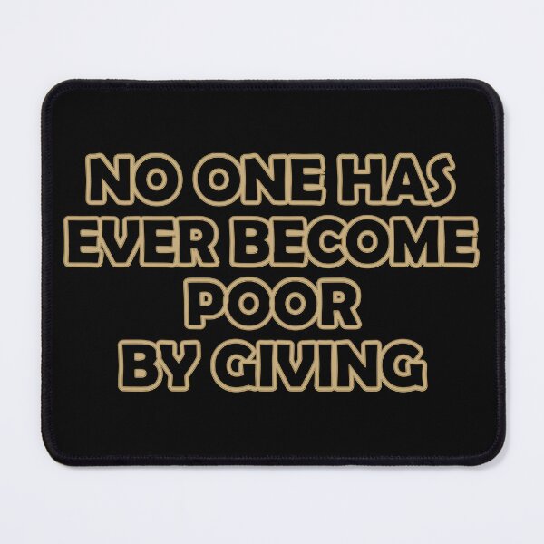 Item preview, No one has ever become poor by giving designed and sold by Pride-Casuals.