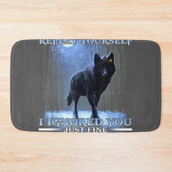 Item preview, There's No Need To Repeat Yourself I Ignored Funny Wolf designed and sold by zyxig.