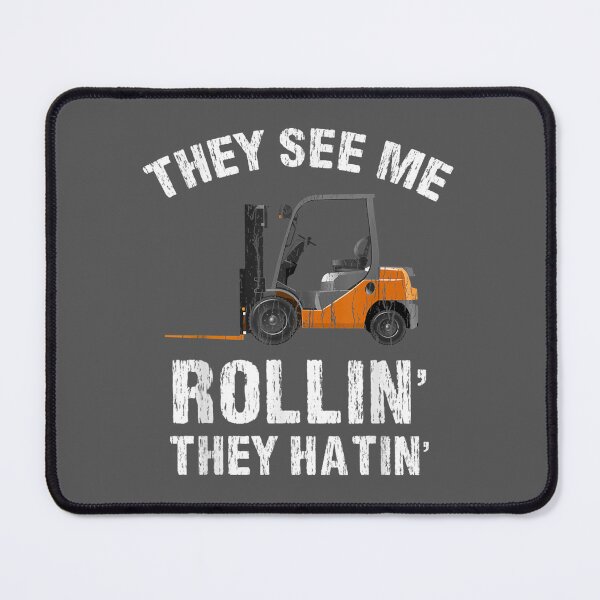 Item preview, They See Me Rollin' They Hatin' Funny Forklift Driver designed and sold by zyxig.