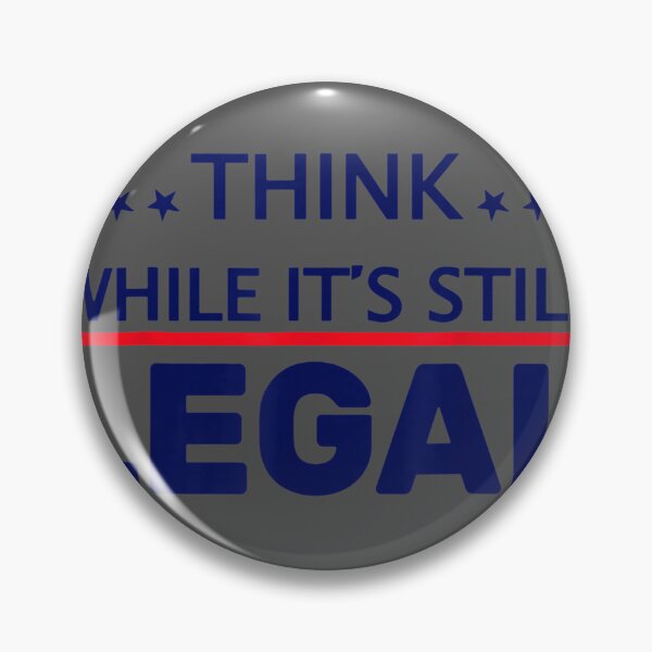 Item preview, Think While It's Still Legal designed and sold by zyxig.