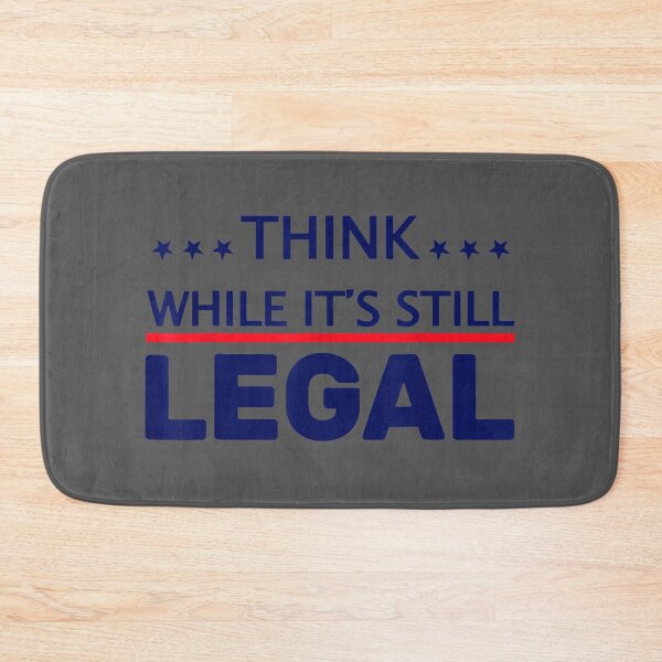 Item preview, Think While It's Still Legal designed and sold by zyxig.