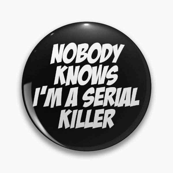 Item preview, Nobody knows I'm a serial killer - The Corinthian designed and sold by beagleson.