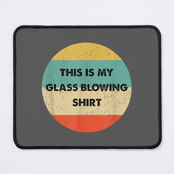 Item preview, This Is My Glass Blowing designed and sold by zyxig.
