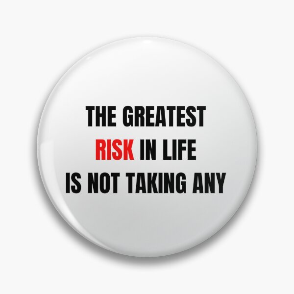 Item preview, The greatest Risk in life is not taking any designed and sold by HuGoDesignZ.