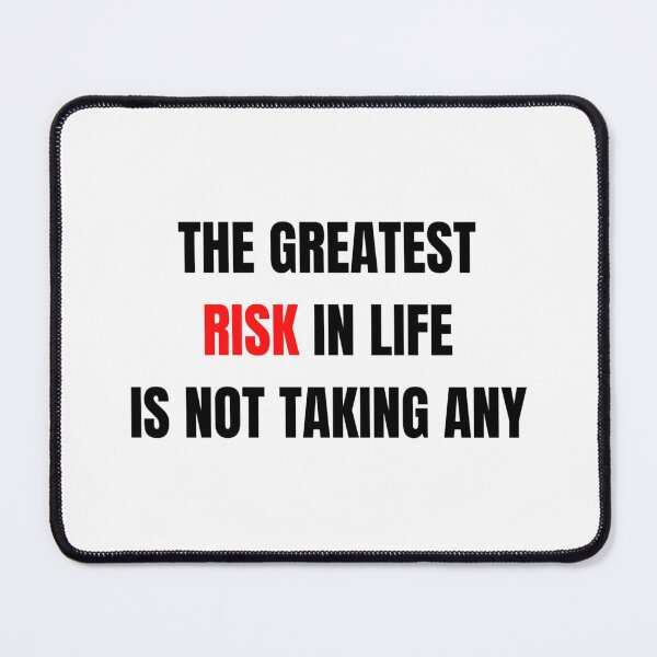 Item preview, The greatest Risk in life is not taking any designed and sold by HuGoDesignZ.
