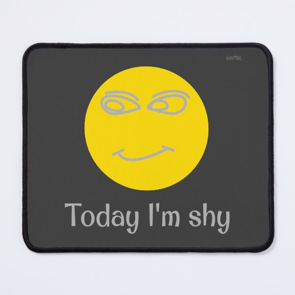 Item preview, Today I'm shy - color version designed and sold by wowitsmytshirt.