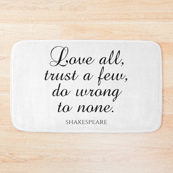 Item preview, Shakespeare Quote - Love All Trust A Few Do Wrong To None designed and sold by PhiloJourney.