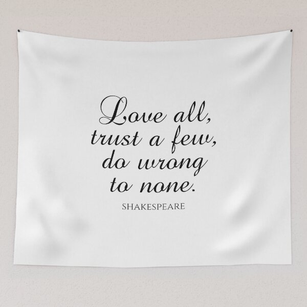 Item preview, Shakespeare Quote - Love All Trust A Few Do Wrong To None designed and sold by PhiloJourney.