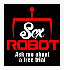 Sex Robot 2 Photographic Print