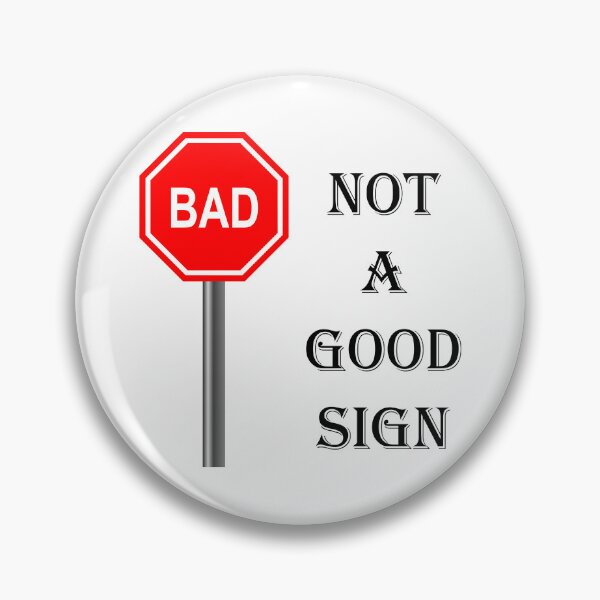 Item preview, NOT A GOOD SIGN designed and sold by DomGDesign.