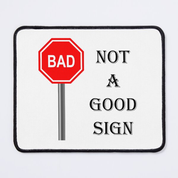 Item preview, NOT A GOOD SIGN designed and sold by DomGDesign.