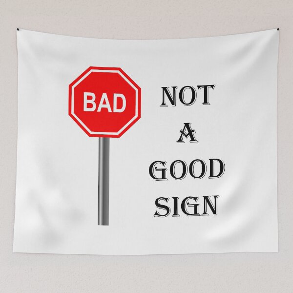 Item preview, NOT A GOOD SIGN designed and sold by DomGDesign.