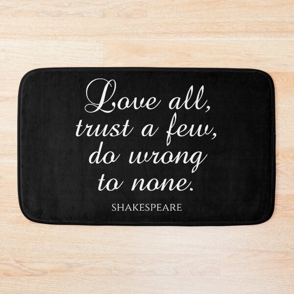 Item preview, Shakespeare Quote - Love All Trust A Few Do Wrong To None - White designed and sold by PhiloJourney.