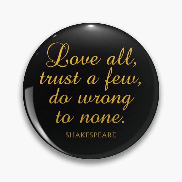 Item preview, Shakespeare Quote - Love All Trust A Few Do Wrong To None - Gold designed and sold by PhiloJourney.