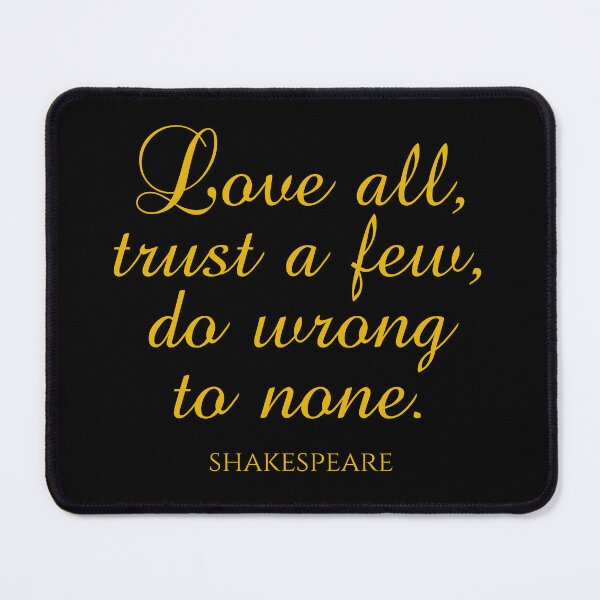 Item preview, Shakespeare Quote - Love All Trust A Few Do Wrong To None - Gold designed and sold by PhiloJourney.