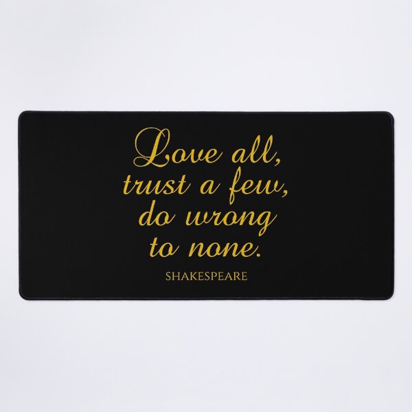Item preview, Shakespeare Quote - Love All Trust A Few Do Wrong To None - Gold designed and sold by PhiloJourney.
