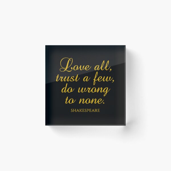 Item preview, Shakespeare Quote - Love All Trust A Few Do Wrong To None - Gold designed and sold by PhiloJourney.