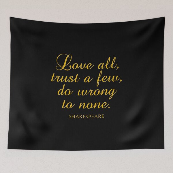 Item preview, Shakespeare Quote - Love All Trust A Few Do Wrong To None - Gold designed and sold by PhiloJourney.