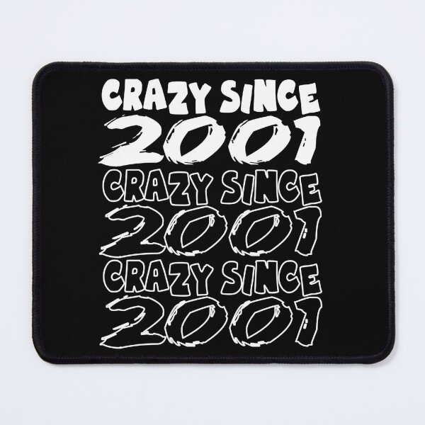 Item preview, Crazy Since 2001 For Men And Women Birthday designed and sold by Merchandiser099.